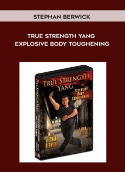 True Strength Yang: Explosive Body Toughening by Stephan Berwick of https://crabaca.store/