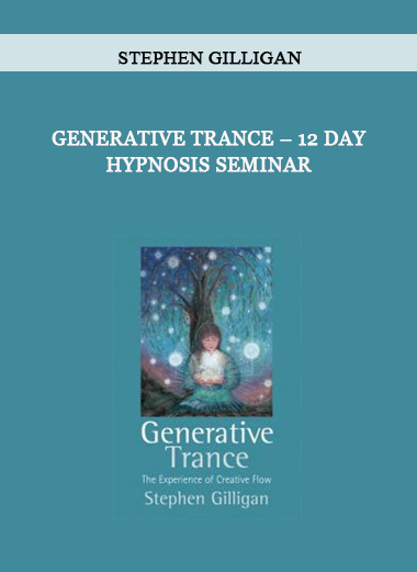 Stephen Gilligan – Generative Trance – 12 Day Hypnosis Seminar of https://crabaca.store/