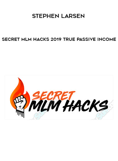Stephen Larsen - Secret MLM Hacks 2019 True Passive Income of https://crabaca.store/