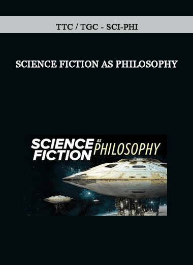 TTC / TGC - Sci-Phi - Science Fiction as Philosophy of https://crabaca.store/