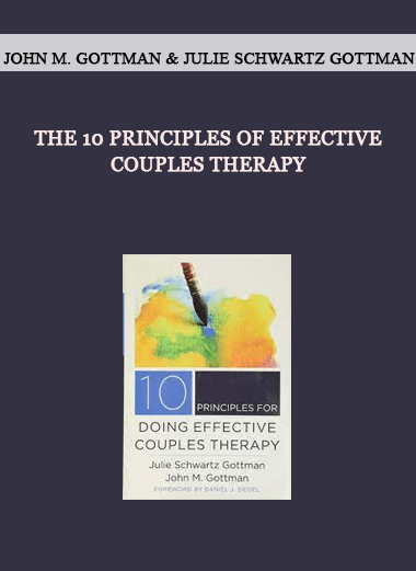 The 10 Principles of Effective Couples Therapy by John M. Gottman & Julie Schwartz Gottman of https://crabaca.store/