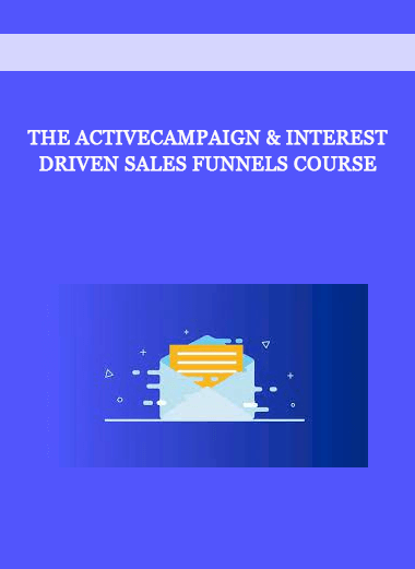 The ActiveCampaign & Interest Driven Sales Funnels Course