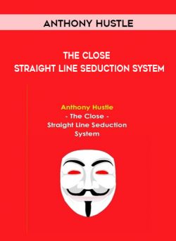 The Close - Straight Line Seduction System by Anthony Hustle of https://crabaca.store/