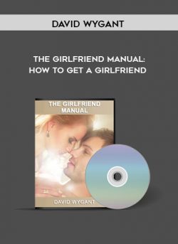 The Girlfriend Manual: How To Get A Girlfriend by David Wygant of https://crabaca.store/