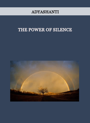 The Power of Silence by Adyashanti of https://crabaca.store/