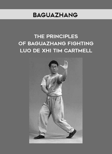 The Principles of BaguaZhang Fighting - Luo De Xhi - Tim Cartmell by BaguaZhang of https://crabaca.store/