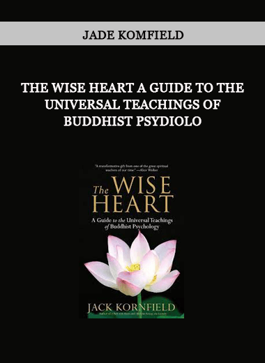 The Wise Heart A Guide to the Universal Teachings of Buddhist Psydiolo by Jade Komfield of https://crabaca.store/