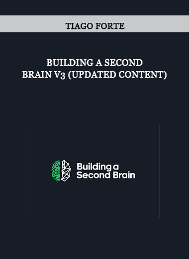 Tiago Forte - Building A Second Brain V3 (Updated Content) of https://crabaca.store/