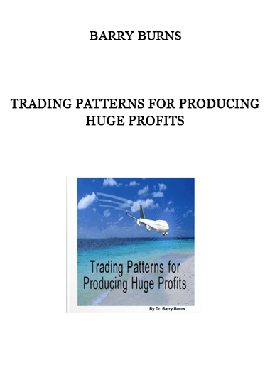 Trading Patterns for Producing Huge Profits by Barry Burns of https://crabaca.store/