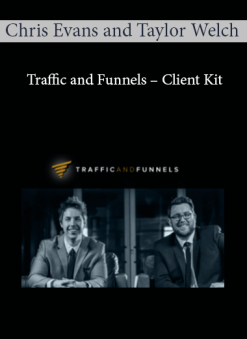 Traffic and Funnels – Client Kit by Chris Evans and Taylor Welch