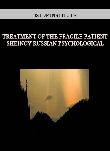 Treatment of the Fragile Patient - Sheinov Russian Psychological by ISTDP Institute of https://crabaca.store/