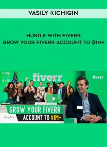 Vasily Kichigin - Hustle With Fiverr - Grow Your Fiverr Account To $1M+ of https://crabaca.store/