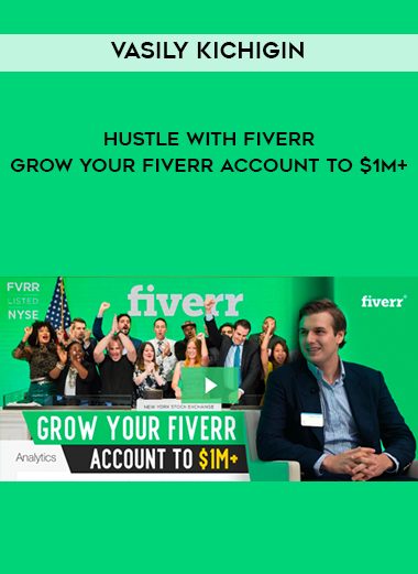 Vasily Kichigin - Hustle With Fiverr - Grow Your Fiverr Account To $1M+ of https://crabaca.store/