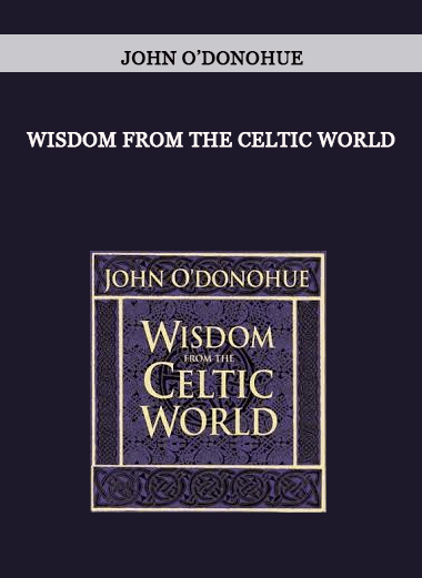 WISDOM FROM THE CELTIC WORLD by John O’Donohue of https://crabaca.store/