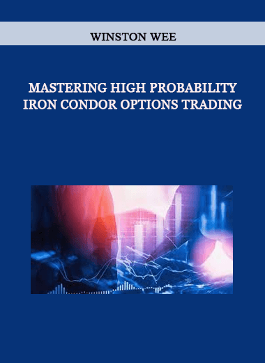 Winston Wee - Mastering High Probability Iron Condor Options Trading of https://crabaca.store/