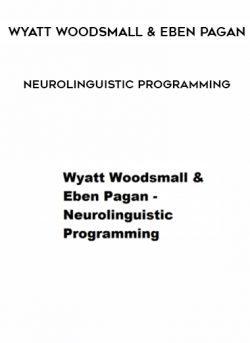 Wyatt Woodsmall & Eben Pagan - Neurolinguistic Programming of https://crabaca.store/
