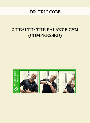 Z Health: The Balance Gym (Compressed) by Dr. Eric Cobb of https://crabaca.store/