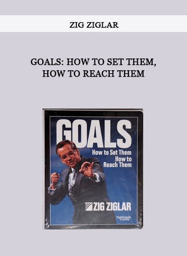 Zig Ziglar - Goals: How to Set Them