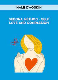 Sedona Method - Self-Love and Compassion from Hale Dwoskin of https://crabaca.store/