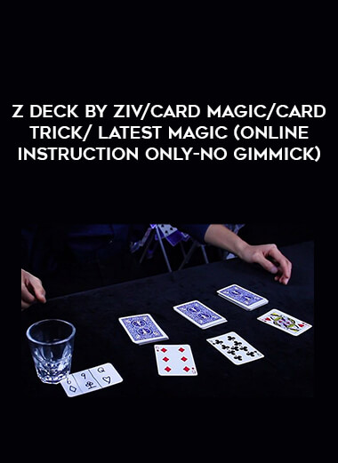 Z Deck by Ziv/card magic/card trick/latest magic (online instruction only-NO gimmick) of https://crabaca.store/