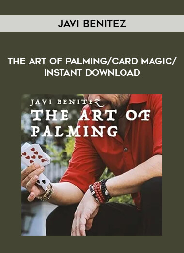 The Art of Palming by Javi Benitez/card magic/instant download of https://crabaca.store/