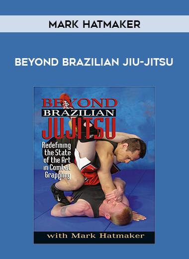 Mark Hatmaker - Beyond Brazilian Jiu-jitsu of https://crabaca.store/