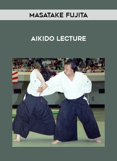 Masatake Fujita - Aikido Lecture of https://crabaca.store/