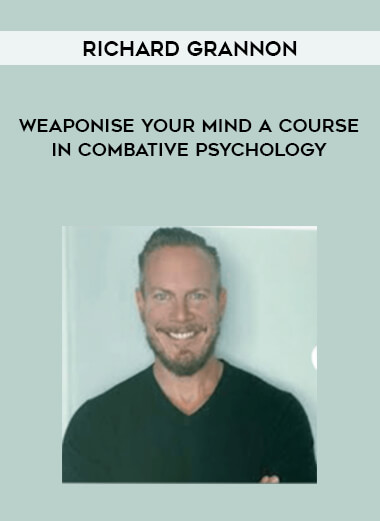 Richard Grannon - Weaponise Your Mind A Course In Combative Psychology of https://crabaca.store/