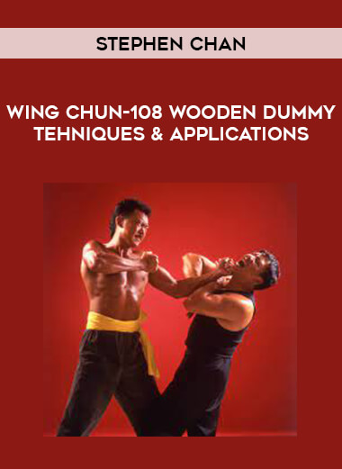Stephen Chan - Wing Chun-108 Wooden Dummy Tehniques & Applications of https://crabaca.store/