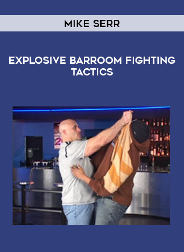 Mike Serr - Explosive Barroom Fighting Tactics of https://crabaca.store/