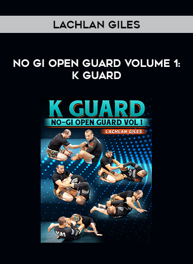 Lachlan Giles - No Gi Open Guard Volume 1: K Guard of https://crabaca.store/