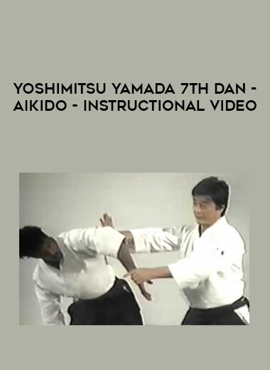 Yoshimitsu Yamada 7th Dan - Aikido - Instructional Video of https://crabaca.store/