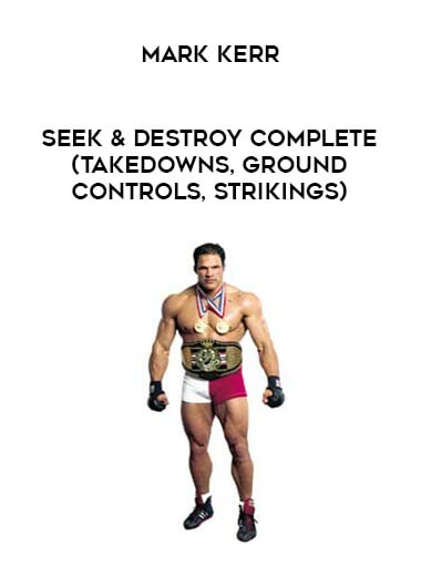 Mark Kerr - Seek & Destroy COMPLETE (Takedowns