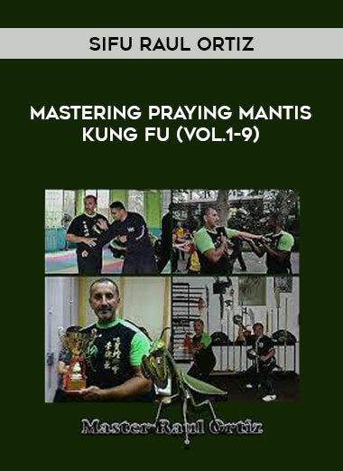 Sifu Raul Ortiz - Mastering Praying Mantis Kung Fu (Vol.1-9) of https://crabaca.store/