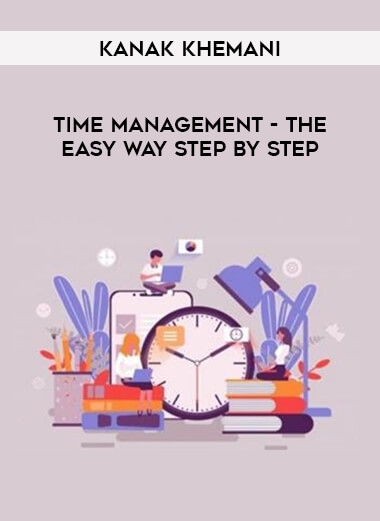 Time Management -The easy way. Step by step. by Kanak Khemani of https://crabaca.store/