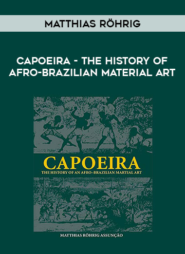 Matthias Röhrig - Capoeira - The History of Afro-Brazilian Material Art of https://crabaca.store/