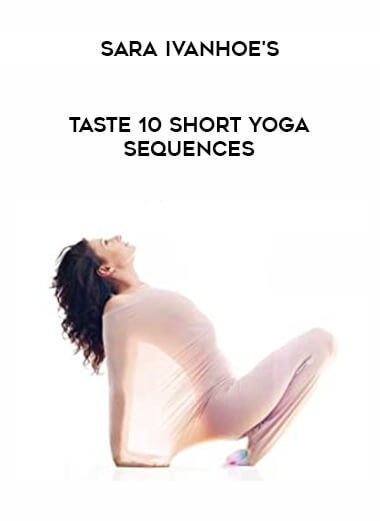 Sara Ivanhoe's Taste 10 Short Yoga Sequences of https://crabaca.store/