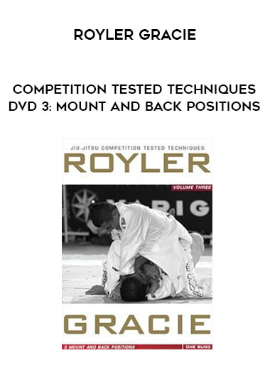 Royler Gracie Competition Tested Techniques DVD 3: Mount and Back Positions of https://crabaca.store/