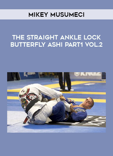 Mikey Musumeci - The Straight Ankle Lock Butterfly Ashi Part1 Vol.2 of https://crabaca.store/