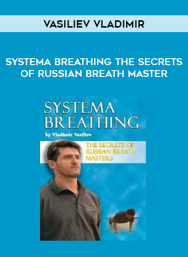 Vasiliev Vladimir - Systema Breathing The Secrets Of Russian Breath Master of https://crabaca.store/