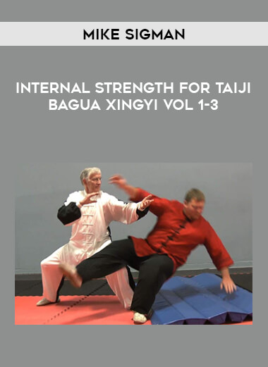 Mike Sigman - Internal Strength for Taiji Bagua Xingyi Vol 1-3 of https://crabaca.store/