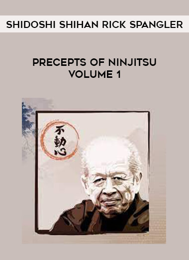 Shidoshi Shihan Rick Spangler - Precepts Of Ninjitsu Volume 1 of https://crabaca.store/