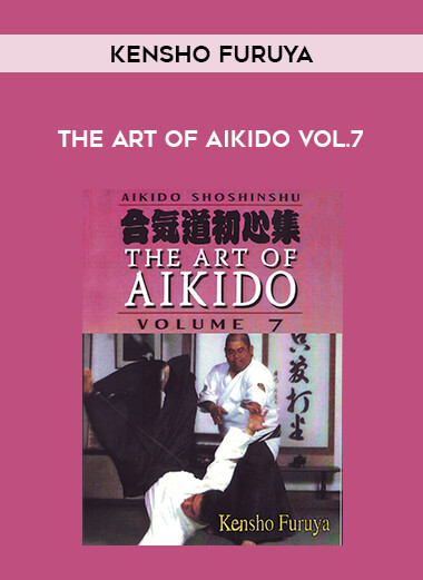 Kensho Furuya - The Art Of Aikido Vol.7 of https://crabaca.store/