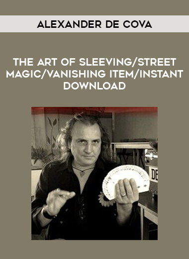 The Art Of Sleeving by Alexander de Cova /street magic/vanishing item/instant download of https://crabaca.store/
