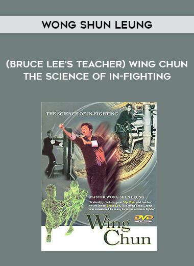 Wong Shun Leung - (Bruce Lee's teacher) Wing Chun The Science of In-Fighting of https://crabaca.store/