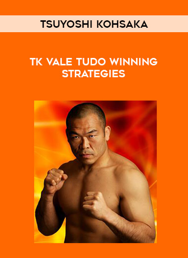 Tsuyoshi Kohsaka - TK Vale Tudo Winning Strategies of https://crabaca.store/