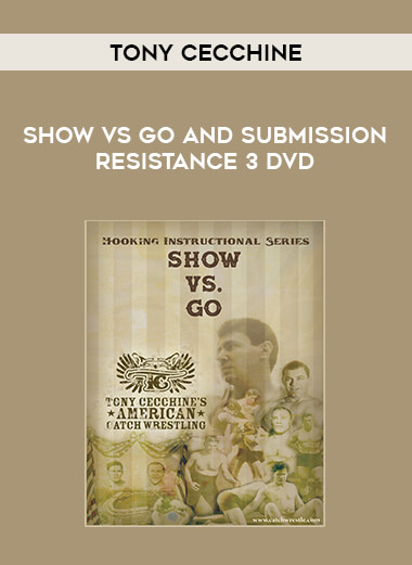 Tony Cecchine - Show vs. Go and Submission Resistance 3 DVD of https://crabaca.store/
