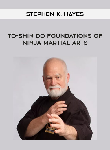Stephen K. Hayes - To-Shin Do Foundations of Ninja Martial Arts of https://crabaca.store/