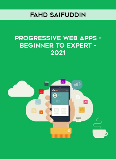 Progressive Web Apps - Beginner to Expert - 2021 by Fahd Saifuddin of https://crabaca.store/