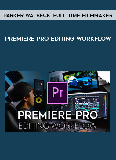 Premiere Pro Editing Workflow by Parker Walbeck
